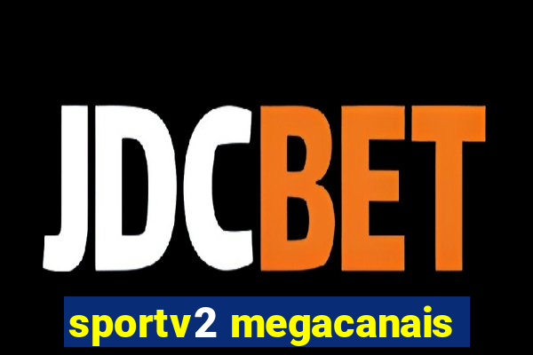 sportv2 megacanais